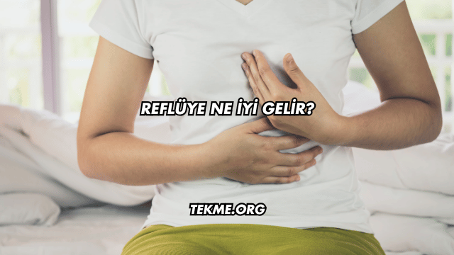 Reflüye Ne İyi Gelir?