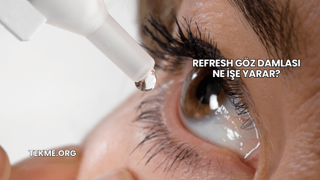 Refresh Göz Damlası Ne İşe Yarar?