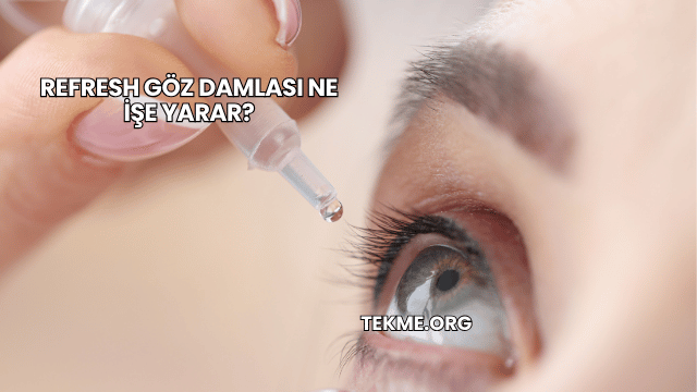 Refresh Göz Damlası Ne İşe Yarar?