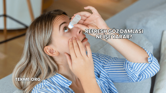 Refresh Göz Damlası Ne İşe Yarar?