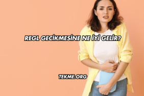 Regl Gecikmesine Ne İyi Gelir?