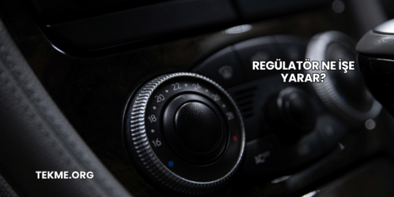 Regülatör Ne İşe Yarar?