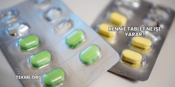 Rennie Tablet Ne İşe Yarar?