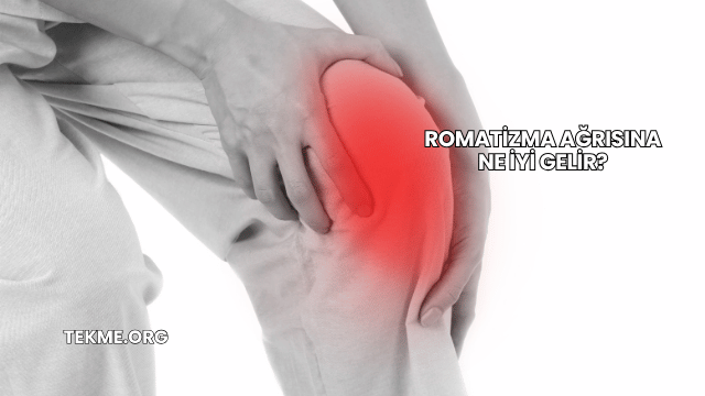 Romatizma Ağrısına Ne İyi Gelir?