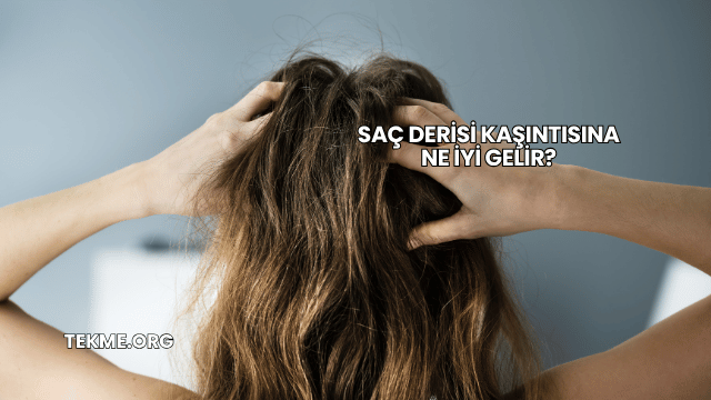 Saç Derisi Kaşıntısına Ne İyi Gelir?