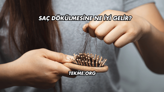 Saç Dökülmesine Ne İyi Gelir?