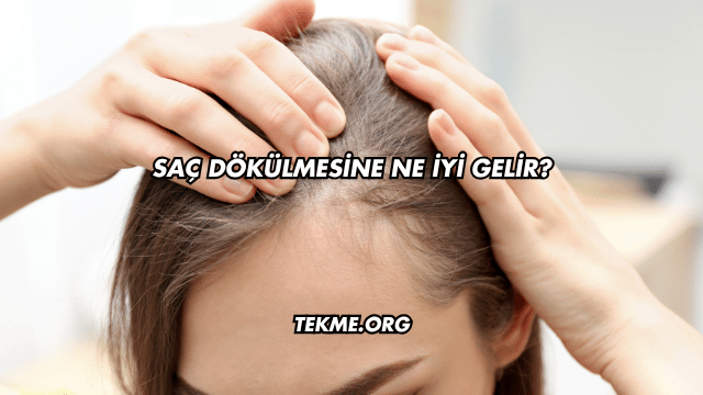 Saç Dökülmesine Ne İyi Gelir?