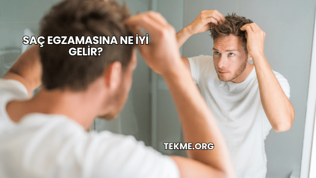Saç Egzamasına Ne İyi Gelir?