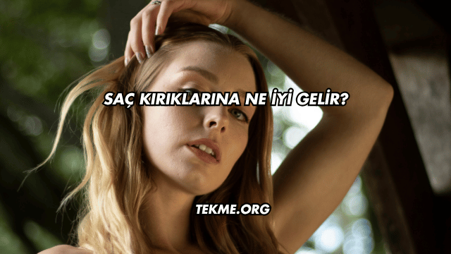 Saç Kırıklarına Ne İyi Gelir?