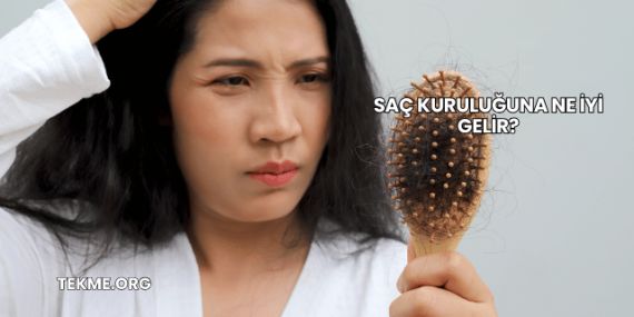 Saç Kuruluğuna Ne İyi Gelir?