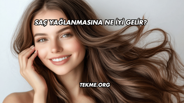 Saç Yağlanmasına Ne İyi Gelir