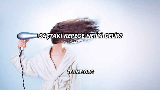 Saçtaki Kepeğe Ne İyi Gelir?