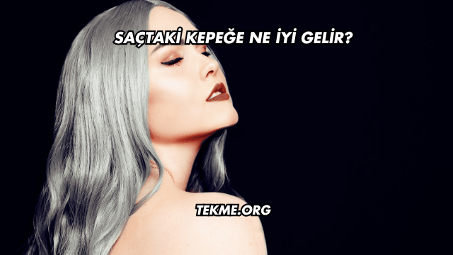 Saçtaki Kepeğe Ne İyi Gelir?