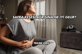 Safra Kesesi Ağrısına Ne İyi Gelir?
