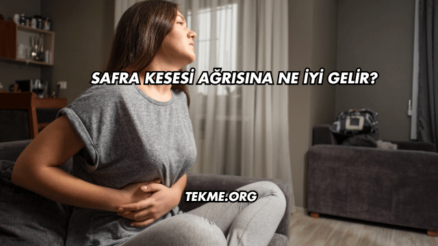 Safra Kesesi Ağrısına Ne İyi Gelir?