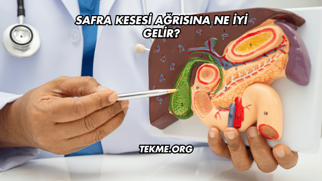 Safra Kesesi Ağrısına Ne İyi Gelir?