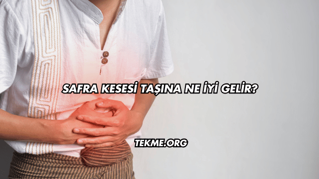 Safra Kesesi Taşına Ne İyi Gelir?