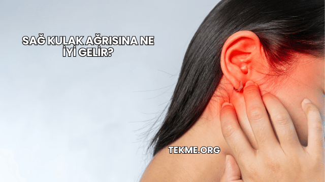 Sağ Kulak Ağrısına Ne İyi Gelir?
