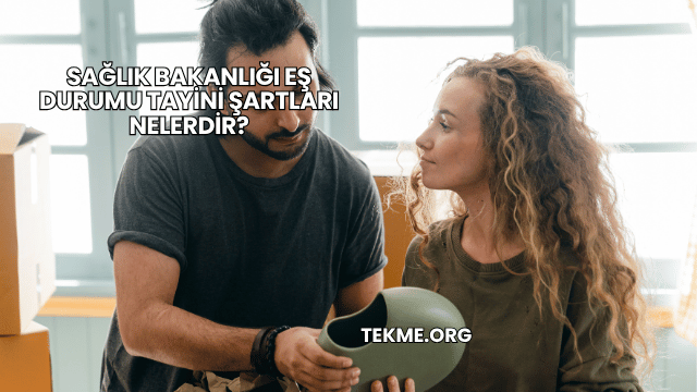 Sağlık Bakanlığı Eş Durumu Tayini Şartları Nelerdir?