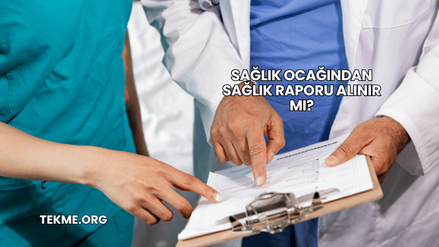 Sağlık Ocağından Sağlık Raporu Alınır mı?