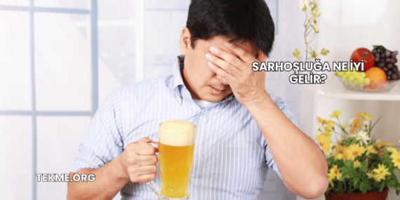 Sarhoşluğa Ne İyi Gelir?