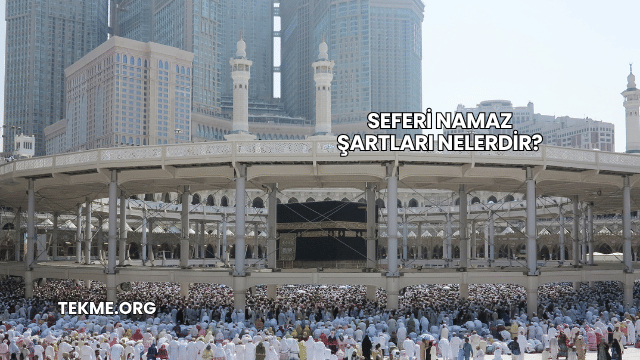 Seferi Namaz Şartları Nelerdir?