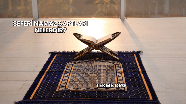 Seferi Namaz Şartları Nelerdir?