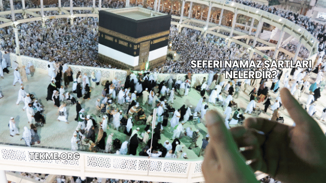 Seferi Namaz Şartları Nelerdir?