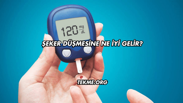 Şeker Düşmesine Ne İyi Gelir?