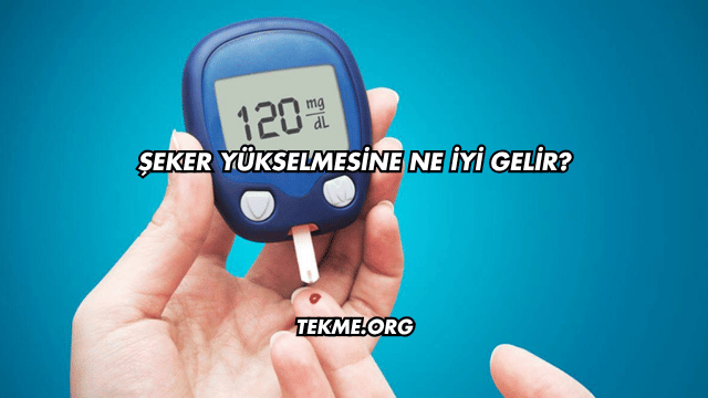 Şeker Yükselmesine Ne İyi Gelir?