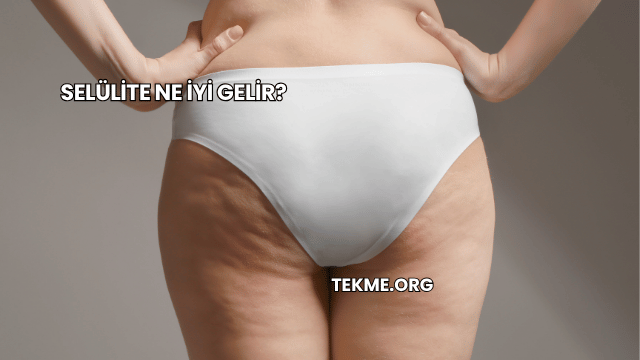 Selülite Ne İyi Gelir?