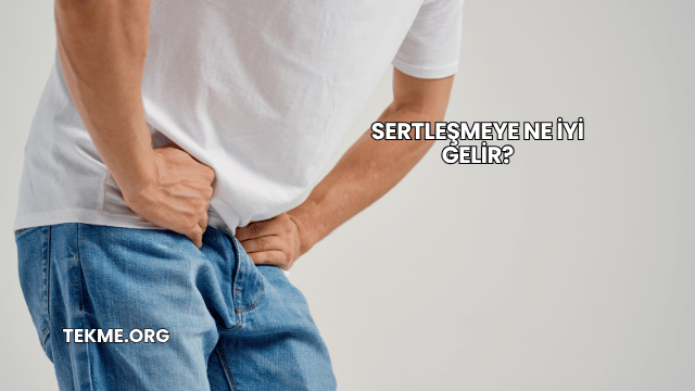 Sertleşmeye Ne İyi Gelir?