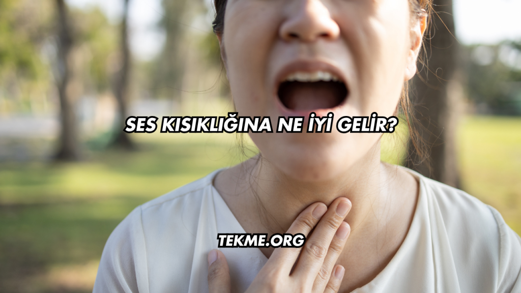 Ses Kısıklığına Ne İyi Gelir?