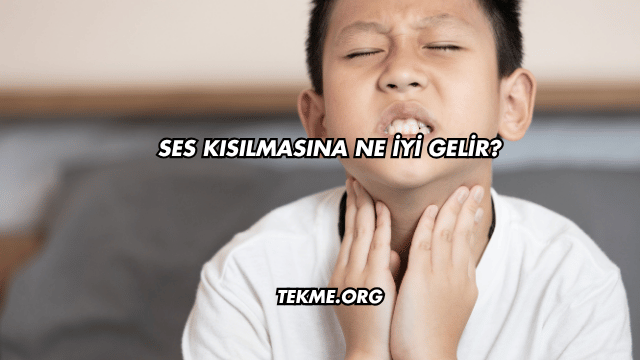 Ses Kısılmasına Ne İyi Gelir?