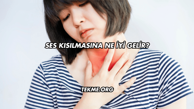 Ses Kısılmasına Ne İyi Gelir?