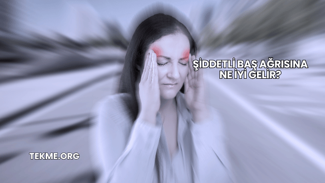 Şiddetli Baş Ağrısına Ne İyi Gelir?