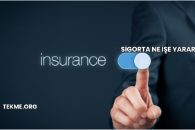 Sigorta Ne İşe Yarar?