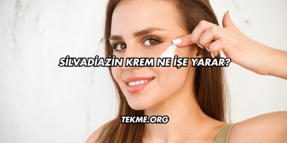 Silvadiazin Krem Ne İşe Yarar?