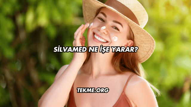 Silvamed Ne İşe Yarar?