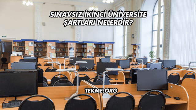 Sınavsız İkinci Üniversite Şartları Nelerdir?
