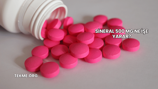 Sineral 500 Mg Ne İşe Yarar?