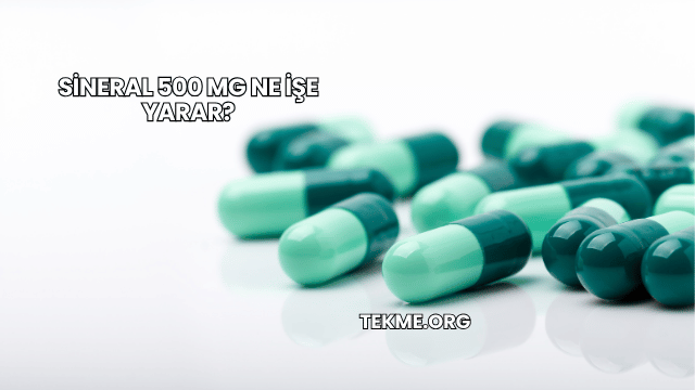Sineral 500 Mg Ne İşe Yarar?