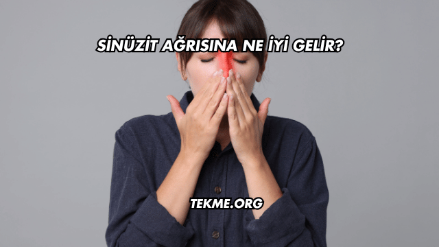 Sinüzit Ağrısına Ne İyi Gelir?