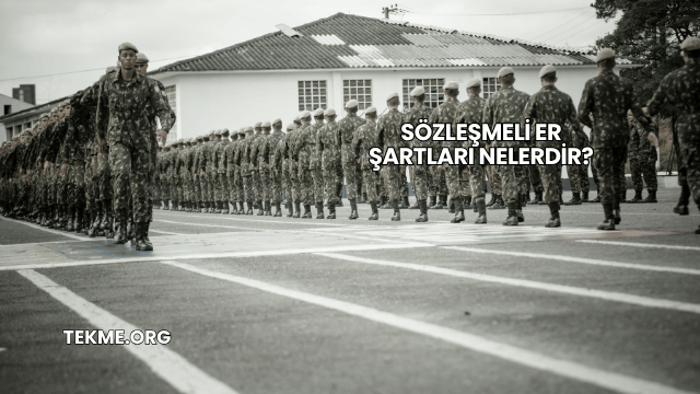 Sözleşmeli Er Şartları Nelerdir?