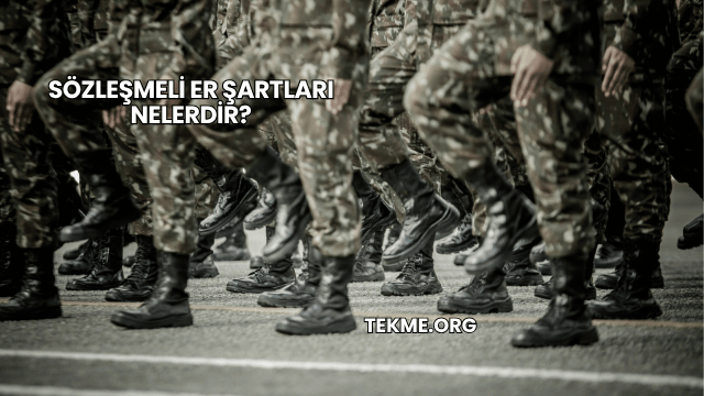Sözleşmeli Er Şartları Nelerdir?
