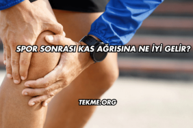 Spor Sonrası Kas Ağrısına Ne İyi Gelir?
