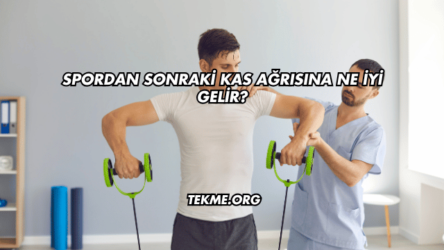 Spordan Sonraki Kas Ağrısına Ne İyi Gelir?