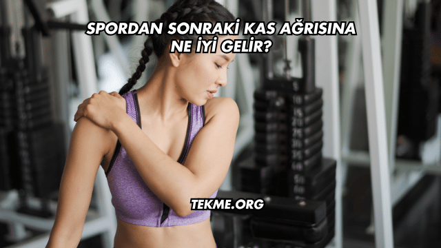 Spordan Sonraki Kas Ağrısına Ne İyi Gelir?