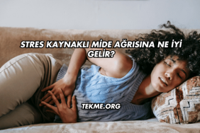 Stres Kaynaklı Mide Ağrısına Ne İyi Gelir?