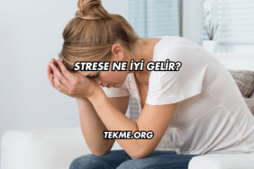 Strese Ne İyi Gelir?